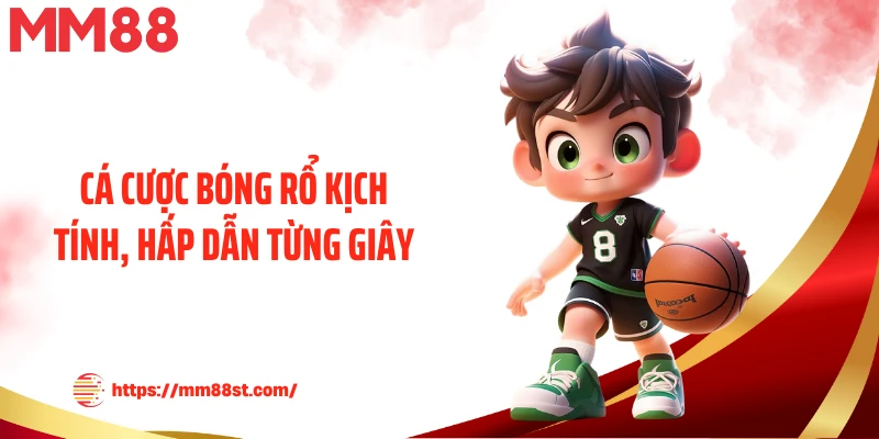 Cá cược bóng rổ kịch tính, hấp dẫn từng giây