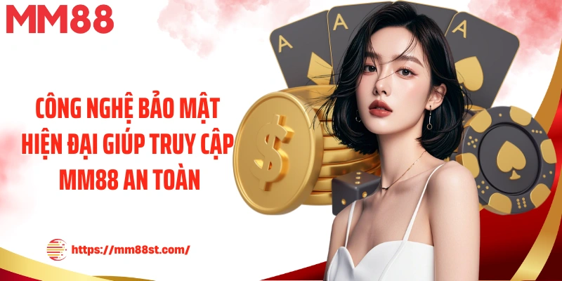 Công nghệ bảo mật hiện đại giúp truy cập MM88 an toàn