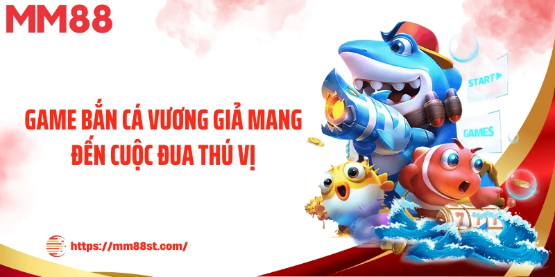 Game bắn cá Vương Giả mang đến cuộc đua thú vị