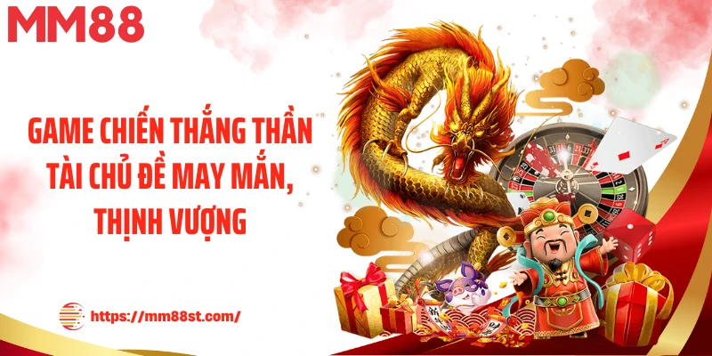 Game chiến thắng thần tài chủ đề may mắn, thịnh vượng