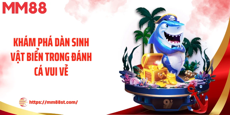 Khám phá dàn sinh vật biển trong đánh cá vui vẻ