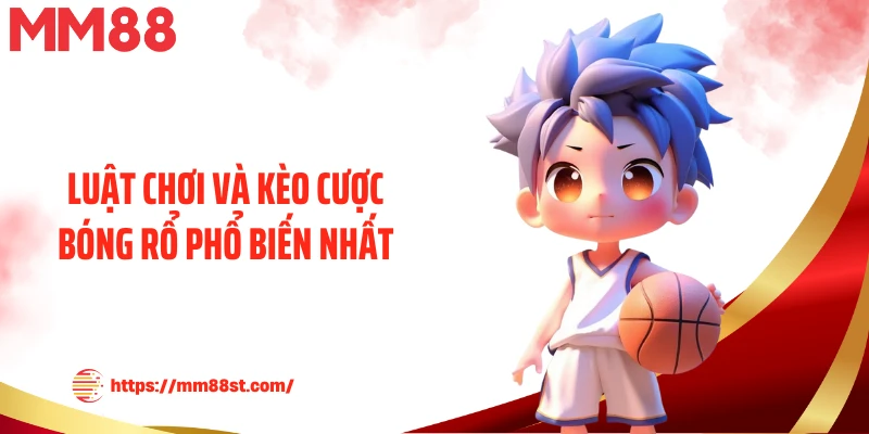 Luật chơi và kèo cược bóng rổ phổ biến nhất