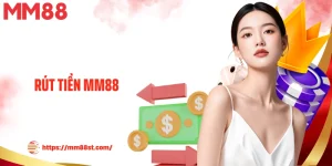Rút Tiền MM88 - Nhận Thưởng Thắng Game Cá Cược Tại Nhà Cái