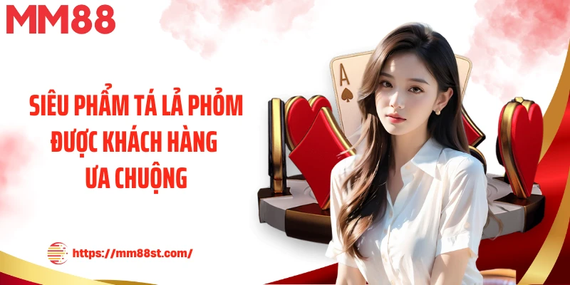 Siêu phẩm tá lả phỏm được khách hàng ưa chuộng