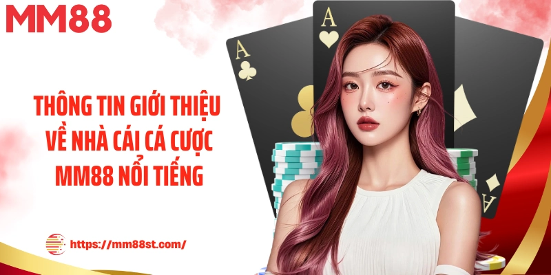 Thông tin giới thiệu về nhà cái cá cược MM88 nổi tiếng