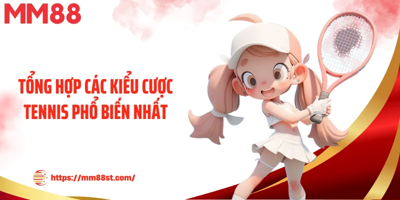Tổng hợp các kiểu cược tennis phổ biến nhất