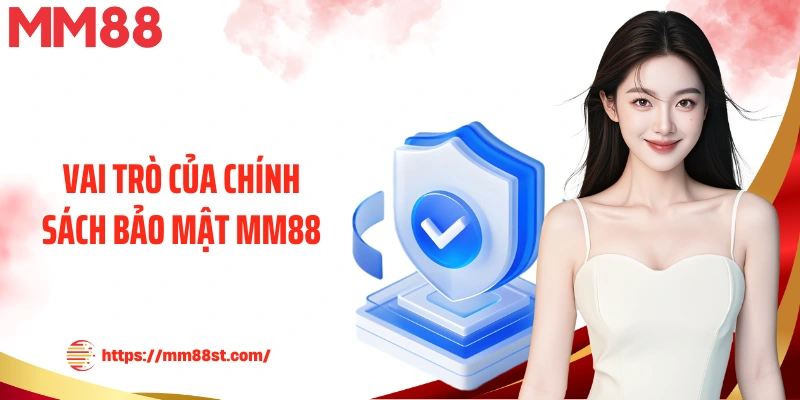 Vai trò của chính sách bảo mật MM88 khi được nhà cái công bố